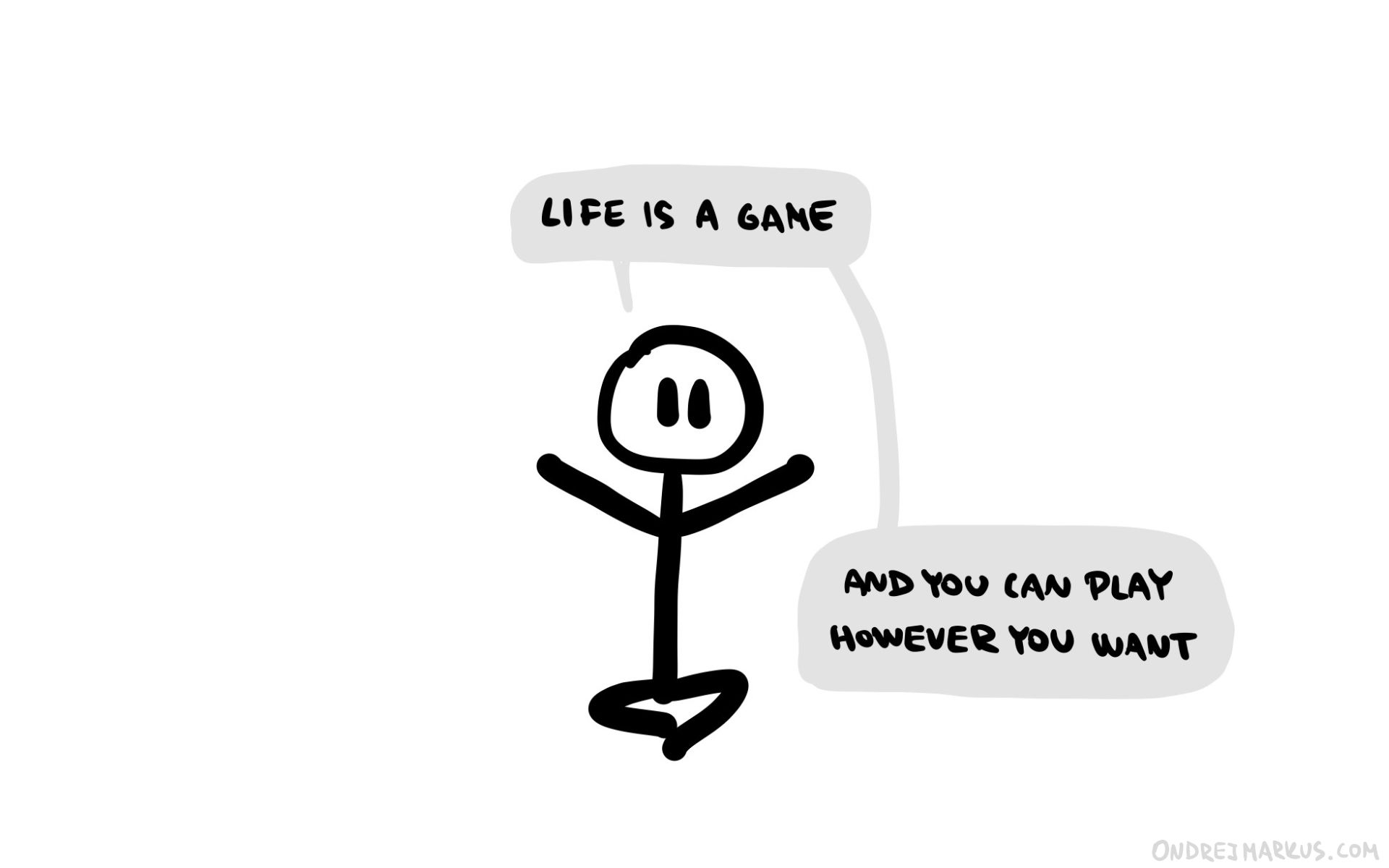 Life is a game!